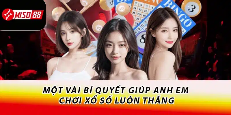 Một vài bí quyết giúp anh em chơi xổ số luôn thắng