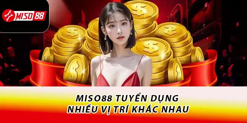 Miso88 tuyển dụng nhiều vị trí khác nhau