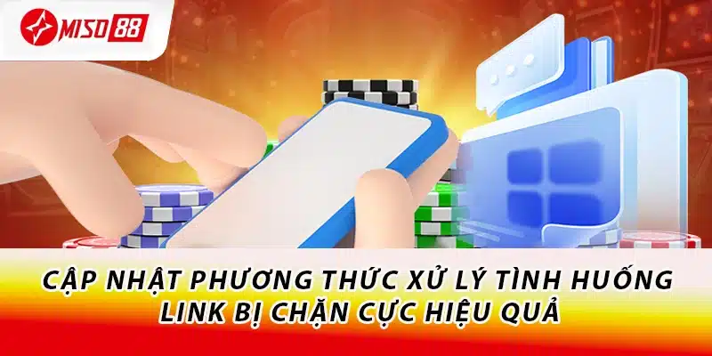 Cập nhật phương thức xử lý tình huống link bị chặn cực hiệu quả
