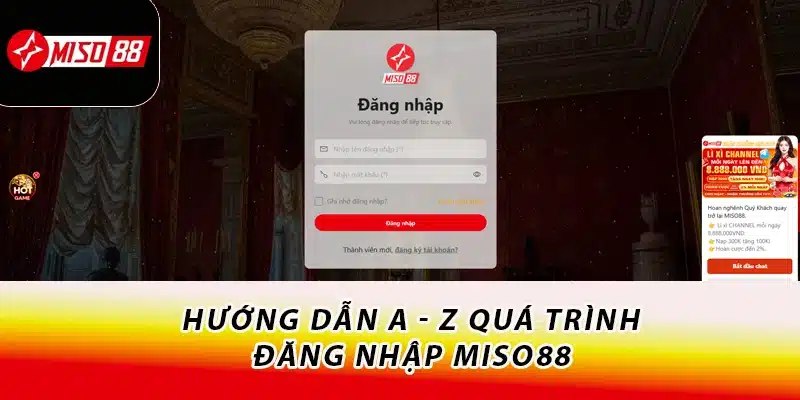 Hướng dẫn A - Z quá trình đăng nhập Miso88
