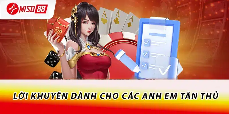 Lời khuyên dành cho các anh em tân thủ