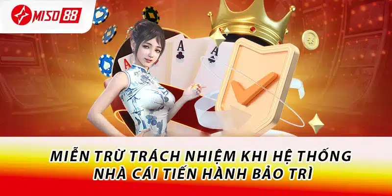 Miễn trừ trách nhiệm khi hệ thống nhà cái tiến hành bảo trì