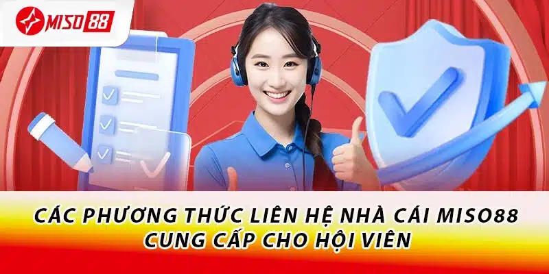 Các phương thức liên hệ nhà cái Miso88 cung cấp cho hội viên
