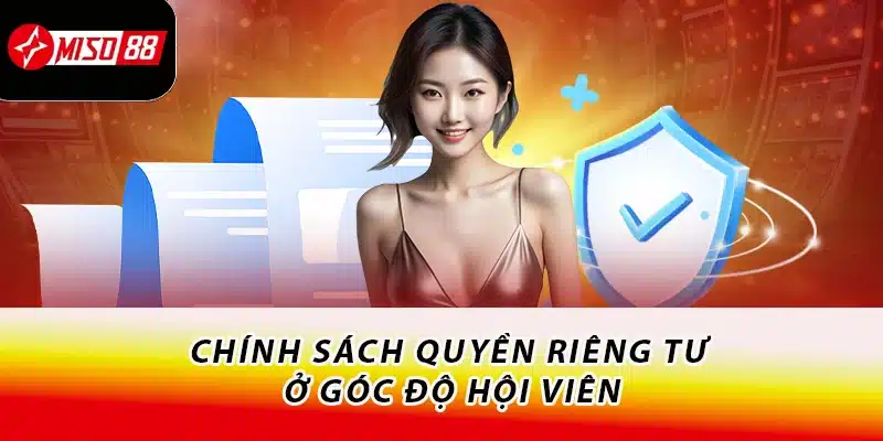 Chính sách quyền riêng tư ở góc độ hội viên