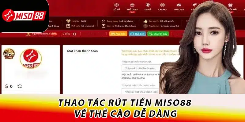 Thao tác rút tiền Miso88 về thẻ cào dễ dàng